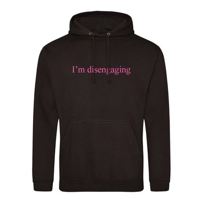 I'm Disengaging Hoodie