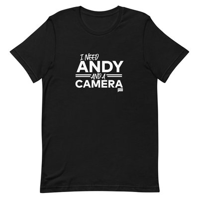 I Need Andy And A Camera T-shirt