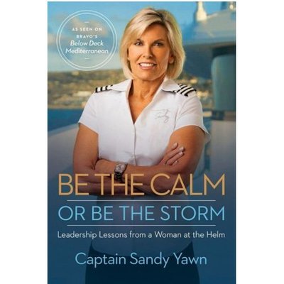 Be the Calm Or Be the Storm: Leadership Lessons from a Woman at the Helm