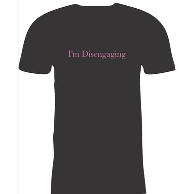 I'm Disengaging T-shirt