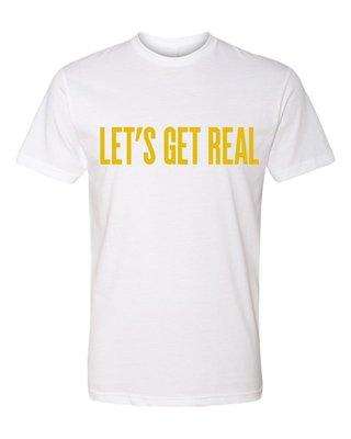 Let's Get Real T-shirt - White