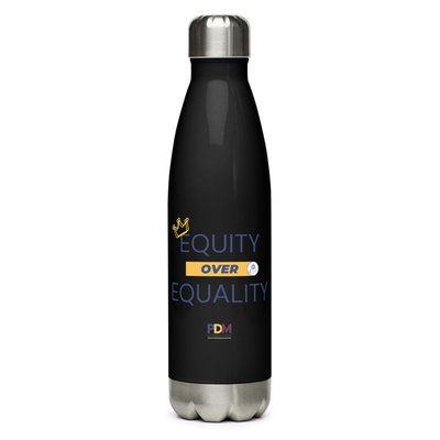 Equity Over Equality -  Stainless Steel Water Bottle